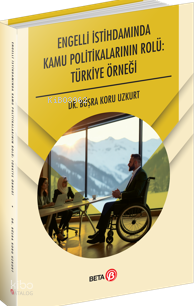Engelli İstihdamında Kamu Politikalarının Rolü: Türkiye Örneği
