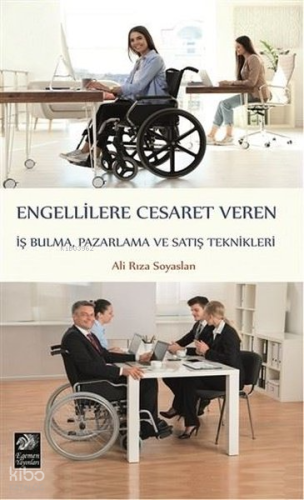 Engellilere Cesaret Veren İş Bulma Pazarlama ve Satış Teknikleri