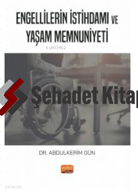 Engellilerin İstihdamı ve Yaşam Memnuniyeti