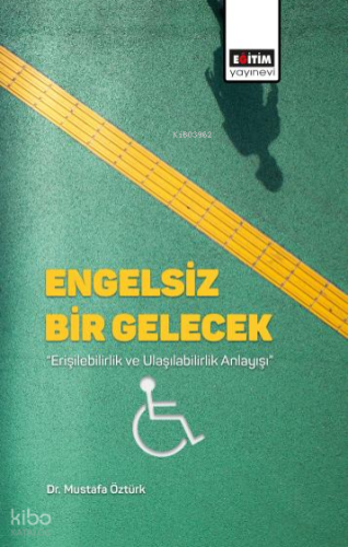 Engelsiz Bir Gelecek;Erişilebilirlik ve Ulaşılabilirlik Anlayışı | Mus