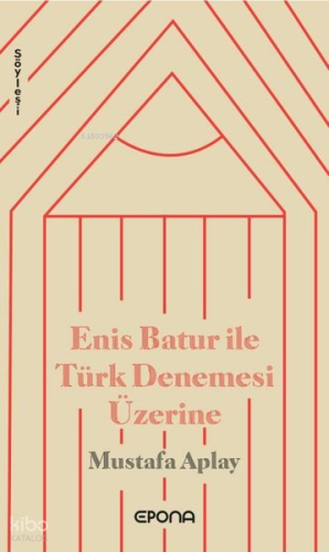 Enis Batur ile Türk Denemesi Üzerine | Mustafa Aplay | Epona Yayınları