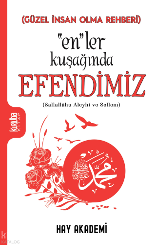 "En"ler Kuşağında Efendimiz;(Sallallâhu Aleyhi ve Sellem)