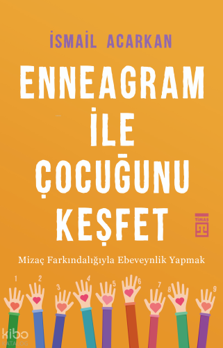Enneagram ile Çocuğunu  Keşfet; Mizaç Farkındalığıyla Ebeveynlik Yapmak