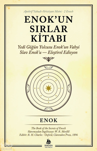 Enok'un Sırlar Kitabı;Yedi Göğün Yolcusu Enok'un Vahyi Slav Enok'u - E