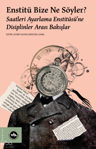 Enstitü Bize Ne Söyler?;Saatleri Ayarlama Enstitüsü’ne Disiplinler Ara