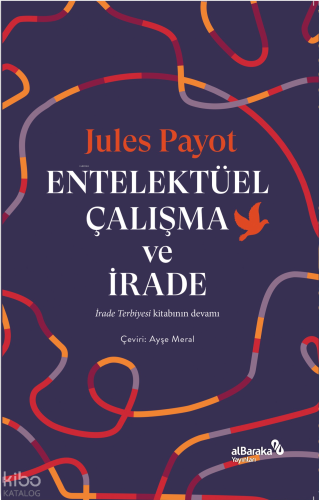 Entelektüel Çalışma ve İrade | Jules Payot | Albaraka Yayınları