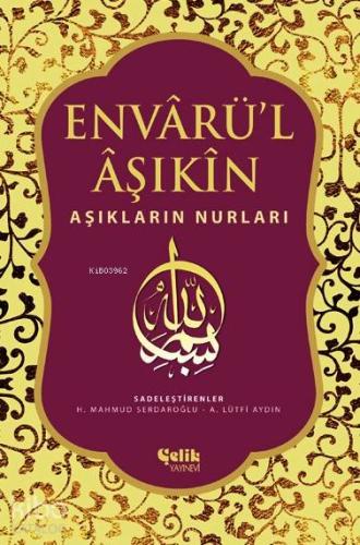Envarü'l Aşıkin; Aşıkların Nurları | Ahmet Bican Yazıcıoğlu | Çelik Ya
