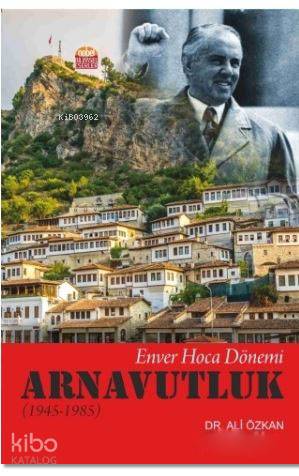 Enver Hoca Dönemi Arnavutluk 1945-1985
