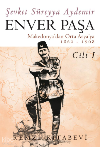 Enver Paşa 1 | Şevket Süreyya Aydemir | Remzi Kitabevi