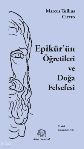 Epikür’ün Öğretileri ve Doğa Felsefesi | Marcus Tullius Cicero | Arya 