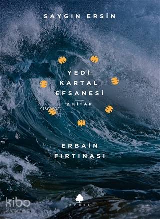 Erbain Fırtınası - Yedi Kartal Efsanesi 2. Kitap