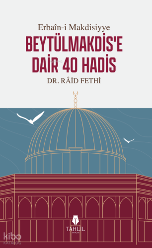 Erbaîn-i Makdisiyye Beytülmakdis'e Dair 40 Hadis | Raid Fethi | Tahlil