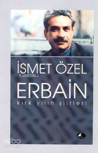 Erbain; Kırk Yılın Şiirleri | İsmet Özel | Şule Yayınları