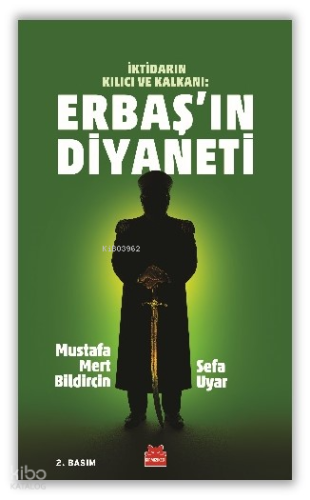 Erbaş'ın Diyaneti;İktidarın Kılıcı ve Kalkanı
