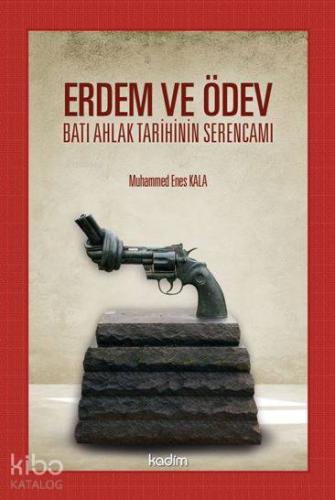 Erdem ve Ödev Batı Ahlak Tarihinin Serencamı