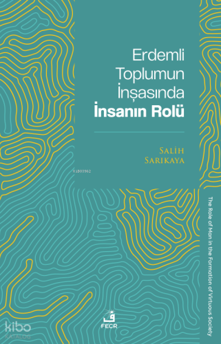 Erdemli Toplumun İnşasında İnsanın Rolü | Salih Sarıkaya | Fecr Yayınl