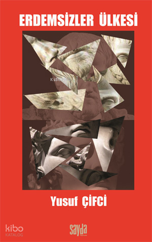 Erdemsizler Ülkesi | Yusuf Çifci | Sayda Yayınları - Akademik Kitaplar
