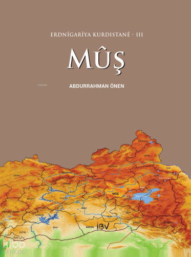 Erdnîgarîya Kurdistanê III: Mûş | Abdurrahman Önen | İBV İsmail Beşikc