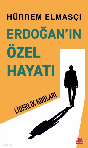 Erdoğan’ın Özel Hayatı;Liderlik Kodları