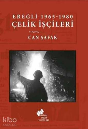Ereğli 1965 -1980 Çelik İşçileri