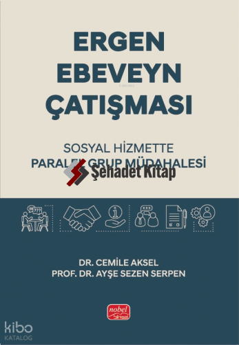 Ergen Ebeveyn Çatışması;Sosyal Hizmette Paralel Grup Müdahalesi