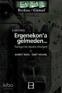 Ergenekon´a Gelmeden - Türkiye´de Devlet Zihniyeti