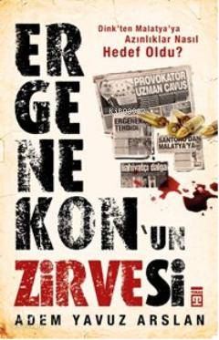 Ergenekon'un Zirvesi; Dink'ten Malatya'ya Azınlıklar Nasıl Hadef Oldu