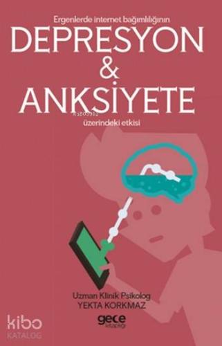 Ergenlerde İnternet Bağımşığının Depresyon ve Anksiyete Etkisi
