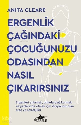 Ergenlik Çağındaki Çocuğunuzu Odasından Nasıl Çıkarırsınız | Anita Cle