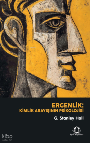 Ergenlik: Kimlik Arayışının Psikolojisi | G. Stanley Hall | Eyce Yayın