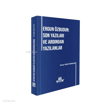 Ergun Özbudun: Son Yazıları ve Ardından Yazılanlar