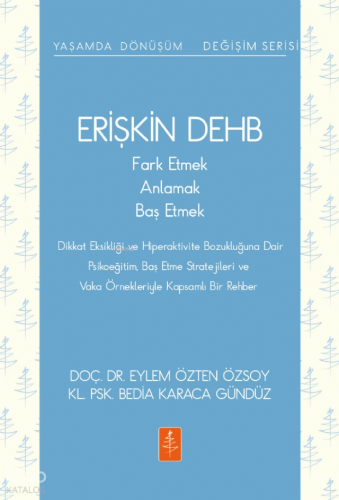 Erişkin DEHB - Fark Etmek, Anlamak, Baş Etmek;Yaşamda Dönüşüm - Değişi