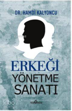 Erkeği Yönetme Sanatı | Hamdi Kalyoncu | Yediveren Yayınları