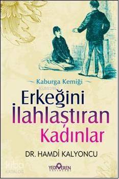 Erkeğini İlahlaştıran Kadınlar | Hamdi Kalyoncu | Yediveren Yayınları