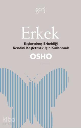 Erkek; Kışkırtılmış Erkekliği Kendini Keşfetmek İçin Kullanmak