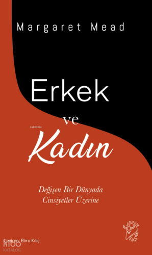 Erkek ve Kadın;Değişen Bir Dünyada Cinsiyetler Üzerine | Margaret Mead