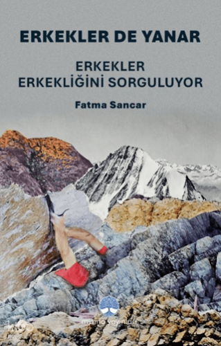 Erkekler de Yanar; Erkekler Erkekliğini Sorguluyor