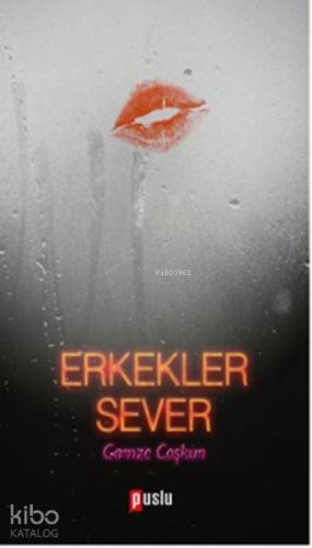 Erkekler Sever | Gamze Coşkun | Puslu Yayıncılık