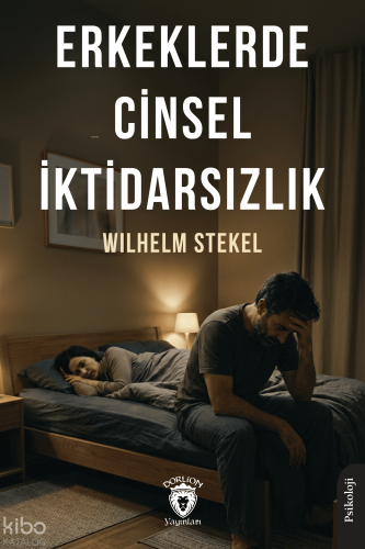 Erkeklerde Cinsel İktidarsızlık | Wilhelm Stekel | Dorlion Yayınevi