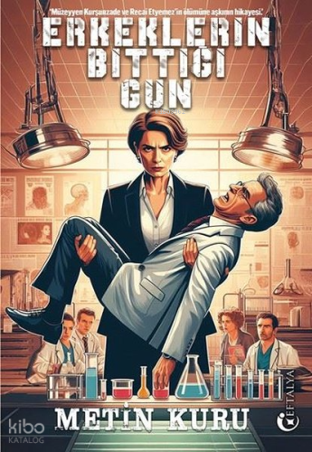 Erkeklerin Bittiği Gün | Metin Kuru | Eftalya Kitap