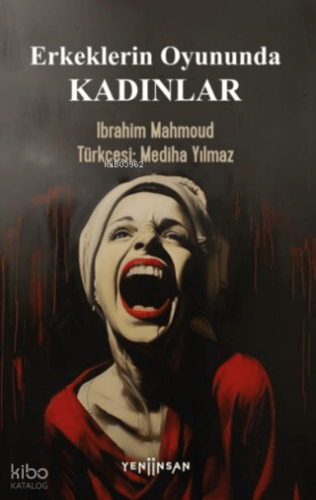 Erkeklerin Oyununda Kadınlar | İbrahim Mahmoud | Yeni İnsan Yayınevi