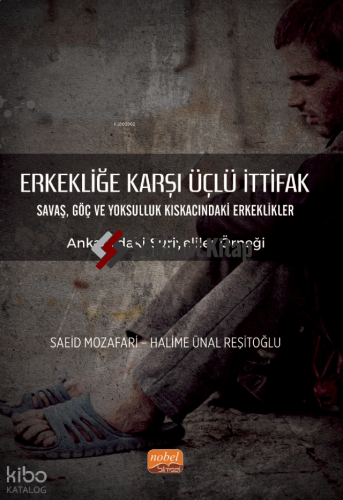 Erkekliğe Karşı Üçlü İttifak Savaş, Göç ve Yoksulluk Kıskacındaki Erke