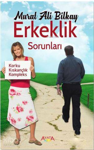 Erkeklik Sorunları; Korku, Kıskançlık, Kompleks