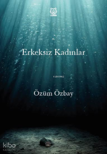 Erkeksiz Kadınlar | Özüm Özbay | Luna Yayınları