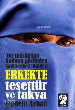 Erkekte Tesettür ve Takva; Bir Müslüman Kadının Gözünden Kadın-Erkek İlişkileri