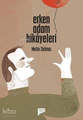 Erken Adam Hikâyeleri | Metin Solmaz | Pan Yayıncılık