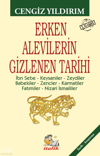Erken Alevilerin Gizlenen Tarihi;İbn Sebe – Keysaniler – Zeydiler – Babekiler – Zencler – Karmatiler – Fatımiler – Nizari İsmaililer