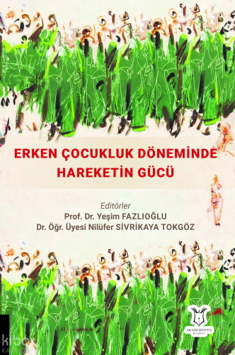 Erken Çocukluk Döneminde Hareketin Gücü | Kolektif | Akademisyen Kitab