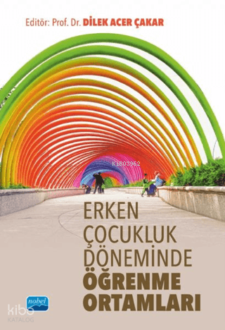 Erken Çocukluk Döneminde Öğrenme Ortamları | Kolektif | Nobel Akademik