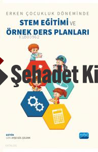 Erken Çocukluk Döneminde Stem Eğitimi Ve Örnek Ders Planları